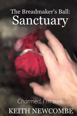 The Breadmaker'S Ball: Sanctuary: Charmed, I'M Sure.