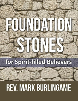 Foundation Stones: For Spirit - Filled Believers