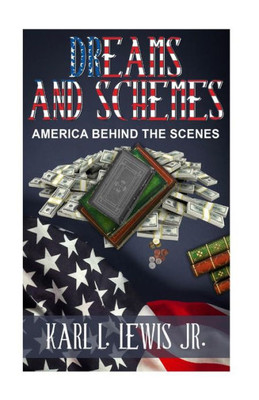 Dreams & Schemes: America Behind The Scenes