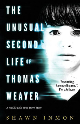 The Unusual Second Life Of Thomas Weaver: A Middle Falls Time Travel Novel
