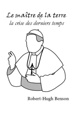 Le Maître De La Terre: La Crise Des Derniers Temps (French Edition)