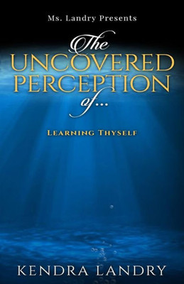 The Uncovered Perception Of...: Learning Thyself!