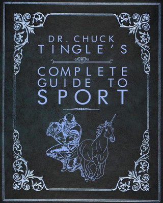 Dr. Chuck Tingle'S Complete Guide To Sport