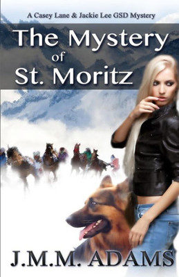 The Mystery Of St. Moritz: A Casey Lane And Jackie Lee Gsd Mystery