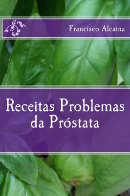 Receitas Para Problemas Da Próstata (Portuguese Edition)