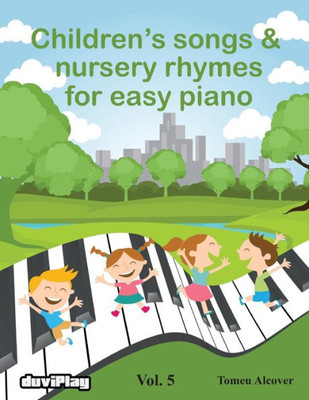 Children'S Songs & Nursery Rhymes For Easy Piano. Vol 5.