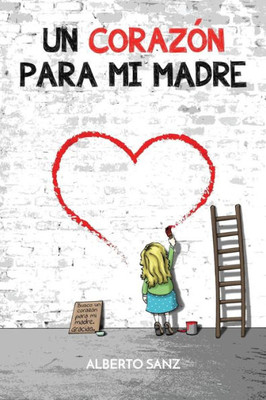 Un Corazón Para Mi Madre (Spanish Edition)