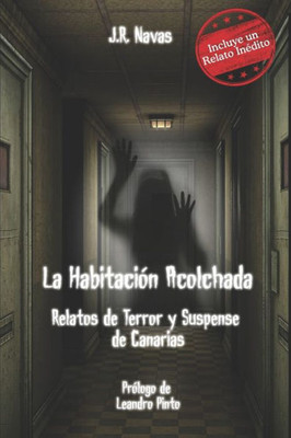 La Habitacion Acolchada: Relatos De Terror Y Suspense De Canarias (La Habitación Acolchada) (Spanish Edition)