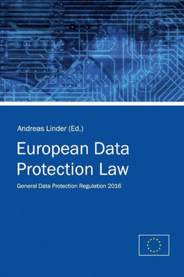 European Data Protection Law: General Data Protection Regulation 2016