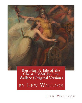 Ben-Hur: A Tale Of The Christ (1880),By Lew Wallace (Original Version)
