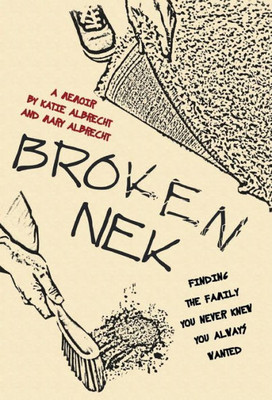 Broken Nek: Finding The Family You Never Knew You Always Wanted