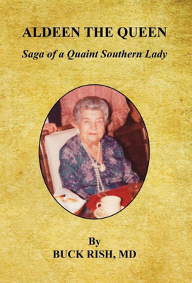 Aldeen The Queen - Saga Of A Quaint Southern Lady