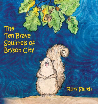 The Ten Brave Squirrels Of Bryson City