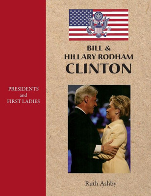 Presidents And First Ladies: Bill & Hillary Rodham Clinton (9)