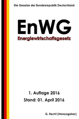 Energiewirtschaftsgesetz - Enwg, 1. Auflage 2016 (German Edition)
