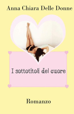 I Sottotitoli Del Cuore (Italian Edition)