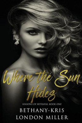 Where The Sun Hides (Seasons Of Betrayal) (Volume 1)