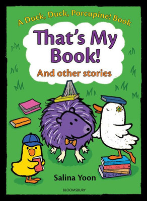 That'S My Book! And Other Stories (A Duck, Duck, Porcupine Book, 3)