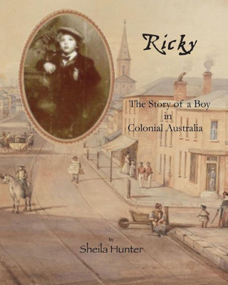 Ricky.: The Story Of A Boy In Colonial Australia