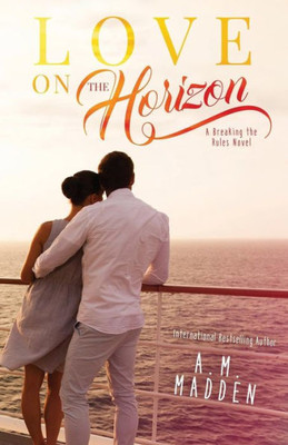 Love On The Horizon, A Breaking The Rules Novel