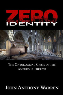 Zero Identity: The Ontological Crisis Of The American Church