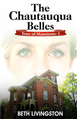 The Chautauqua Belles: Tour Of Mansions Series Book 1 (The Tour Of Mansions)