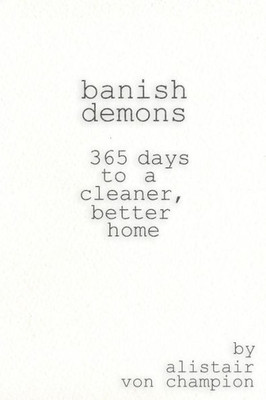 Banish Demons: 365 Days To A Cleaner, Better Home