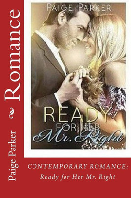 Romance: Contemporary Romance: Ready For Her Mr. Right (Alpha Male Revenge Second Chance Romance)