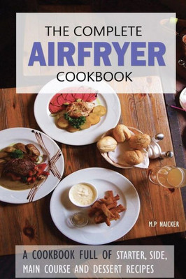 The Complete Airfryer Cookbook: Fulfilling All You Airfryer Recipe Needs!