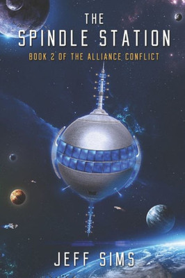 The Spindle Station: Book 2 Of The Alliance Conflict