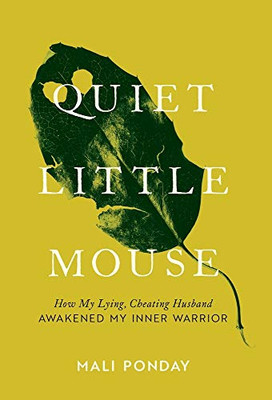 Quiet Little Mouse: How My Lying, Cheating Husband Awakened My Inner Warrior - Hardcover