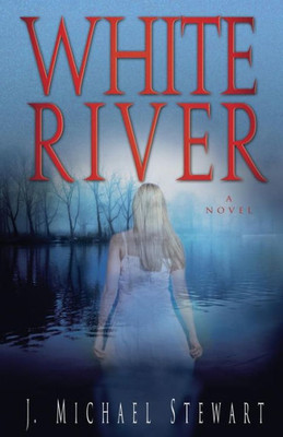 White River: A Novel