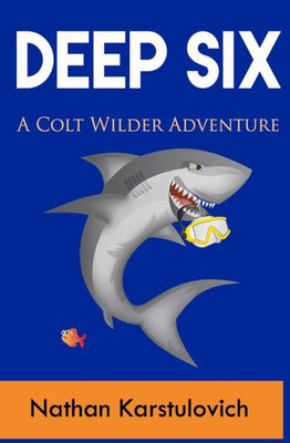 Deep Six: A Colt Wilder Adventure (Colt Wilder Adventures)