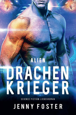 Alien  Drachenkrieger: Science Fiction Liebesroman (Sci-Fi Alien Invasion And Abduction Fantasy Novel Deutsch) (German Edition)