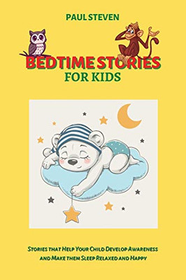 Bedtime Stories for Kids: Stories that Help Your Child Develop Awareness and Make them Sleep Relaxed and Happy - Paperback