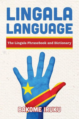 Lingala Language: The Lingala Phrasebook And Dictionary