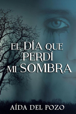 El Dia Que Perdi Mi Sombra (Spanish Edition)