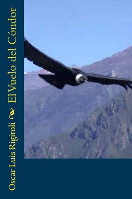El Vuelo Del Condor (Spanish Edition)