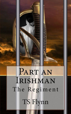 Part An Irishman: The Regiment Part One