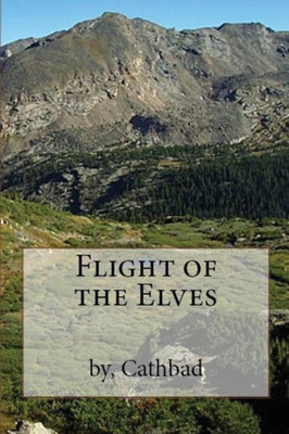 Flight Of The Elves (The Mountain Elves Of Kali) (Volume 1)