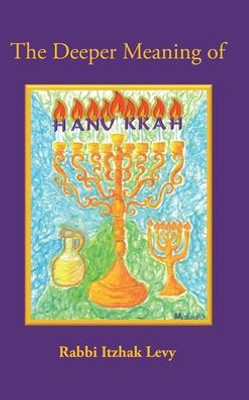 The Deeper Meaning Of Hanukkah