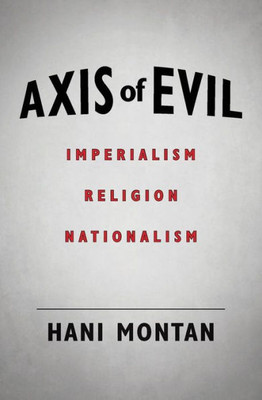 Axis Of Evil: Imperialism - Religion - Nationalism