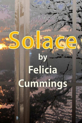 Solace: Based On The Screenplay Season Of Solace By Felicia Cummings