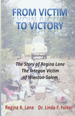 From Victim To Victory: The Story Of Regina Lane, The Integon Victim Of Winston-Salem