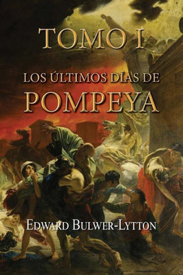 Los Últimos Días De Pompeya (Tomo 1) (Spanish Edition)