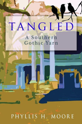 Tangled: A Southern Gothic Yarn