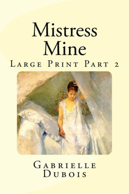 Mistress Mine Large Print Part 2 (Louise Saint-Quentin) (Volume 1)