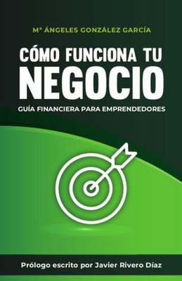 Cómo Funciona Tu Negocio: Guía Financiera Para Emprendedores. (Spanish Edition)