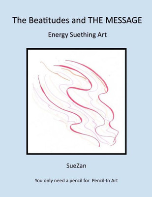 The Beatitudes And The Message: Energy Suething Art
