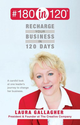 #180In120 Recharge Your Business In 120 Days:: A Candid Look At One Leader'S Journey To Change Her Business. (Black & White)